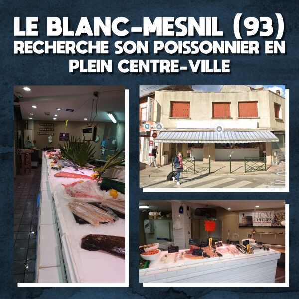 Le Blanc-Mesnil (93) recherche son poissonnier en plein centre-ville